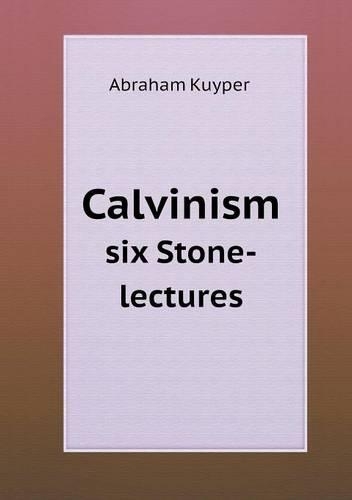 Calvinism six Stone-lectures