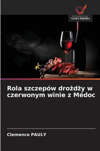 Rola szczepów drożdży w czerwonym winie z Médoc