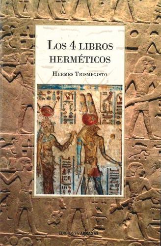 Los 4 Libros Herméticos: Síntesis de la Folosofía Esotérica Greco-Egipcia