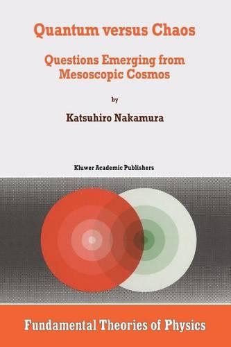 Quantum versus Chaos: Questions Emerging from Mesoscopic Cosmos(87 Fundamental Theories of Physics)