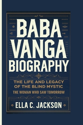 Baba Vanga Biography: The Life And Legacy Of The Blind Mystic - The Woman Who Saw Tomorrow