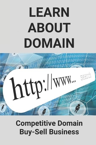 Learn About Domain: Competitive Domain Buy-Sell Business: Domain Name