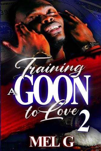 Training a Goon to Love 2: The Finale(5 The Thug. the Gangsta'. the Goon.)