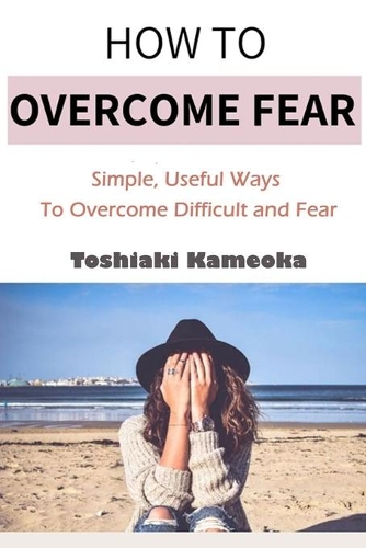 How to Overcome Fear