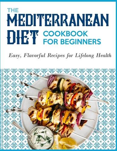 The Mediterranean Diet Cookbook for Beginners