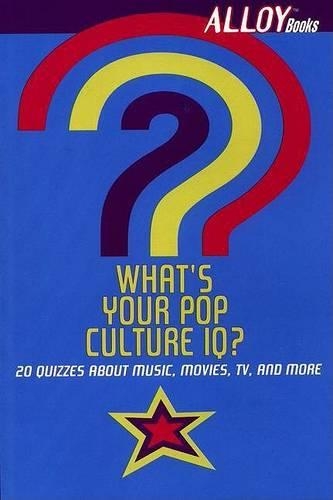 What's Your Pop Culture IQ?: 20 Quizzes about Music, Movies, TV, and More