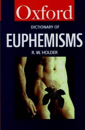 A Dictionary of Euphemisms: (Oxford Paperback Reference)