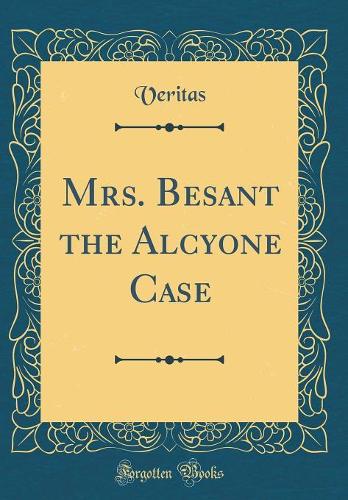 Mrs. Besant the Alcyone Case (Classic Reprint)