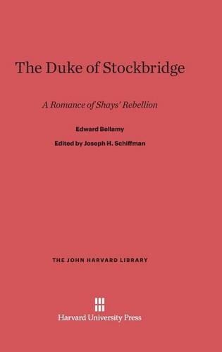 The Duke of Stockbridge: A Romance of Shays' Rebellion(47 John Harvard Library)