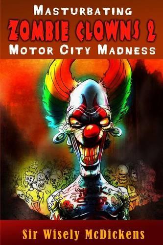 Masturbating Zombie Clowns 2: Motor City Madness(English)