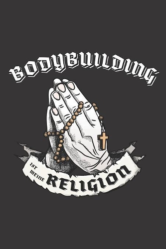 Bodybuilding Ist Meine Religion