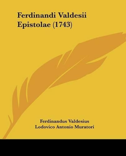 Ferdinandi Valdesii Epistolae (1743): (Latin)