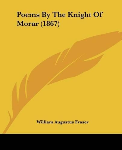 Poems By The Knight Of Morar (1867): (English)