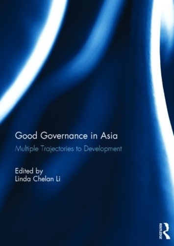 Good Governance in Asia: Multiple Trajectories to Development: Multiple Trajectories to Development