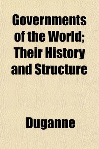 Governments of the World; Their History and Structure