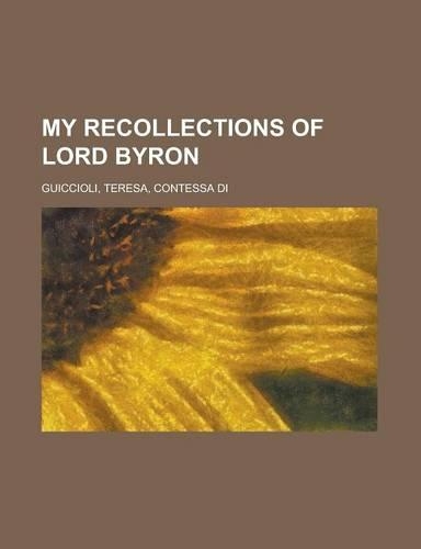 My Recollections of Lord Byron