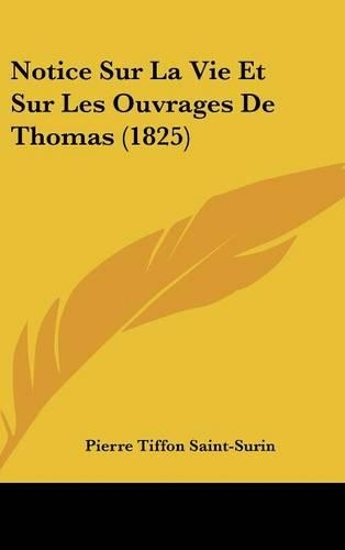 Notice Sur La Vie Et Sur Les Ouvrages de Thomas (1825)