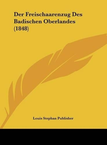 Der Freischaarenzug Des Badischen Oberlandes (1848)