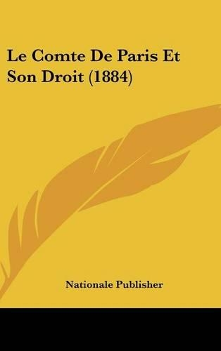 Le Comte de Paris Et Son Droit (1884)