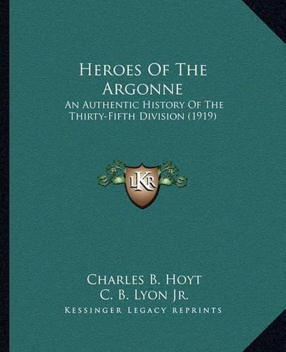 Heroes Of The Argonne: An Authentic History Of The Thirty-Fifth Division (1919)(English)