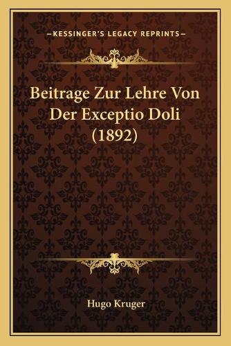 Beitrage Zur Lehre Von Der Exceptio Doli (1892): (German)