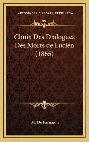 Choix Des Dialogues Des Morts de Lucien (1865): (French)