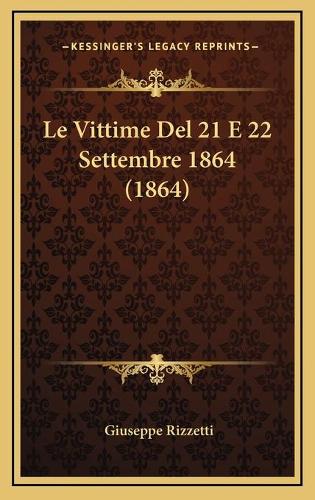 Le Vittime Del 21 E 22 Settembre 1864 (1864): (Italian)