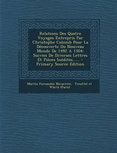 Relations Des Quatre Voyages Entrepris Par Christophe Colomb Pour La Découverte Du Nouveau Monde De 1492 A 1504