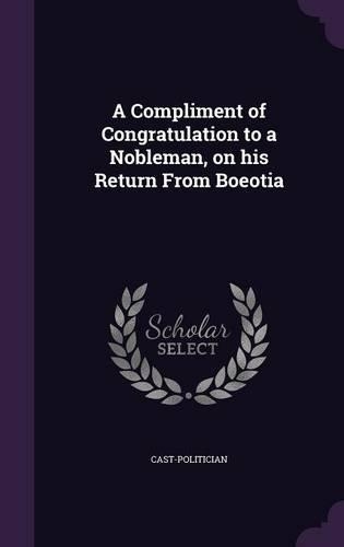 A Compliment of Congratulation to a Nobleman, on his Return From Boeotia