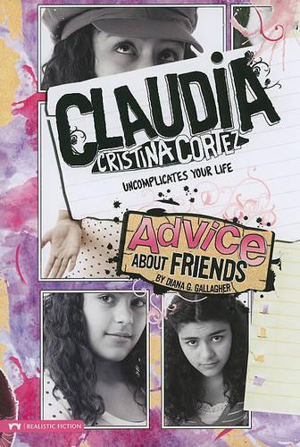 Advice about Friends: Claudia Cristina Cortez Uncomplicates Your Life(Claudia Cristina Cortez)