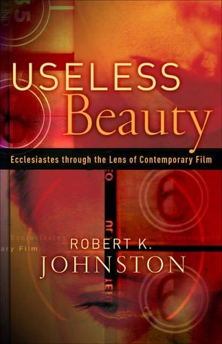 Useless Beauty: Ecclesiastes Through the Lens of Contemporary Film