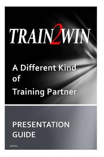 TRAIN2WIN Presentation Guide: The TRAIN2WIN Story and Services Offered