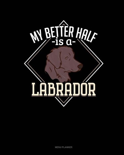 My Better Half Is A Labrador