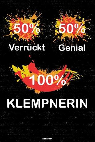 50% Verrückt 50% Genial 100% Klempnerin Notizbuch