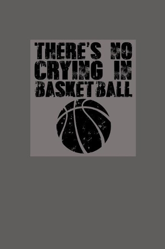 There's No Crying in Basketball