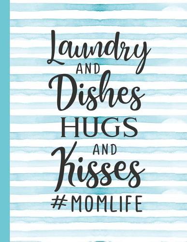 Laundry and Dishes Hugs and Kisses #momlife
