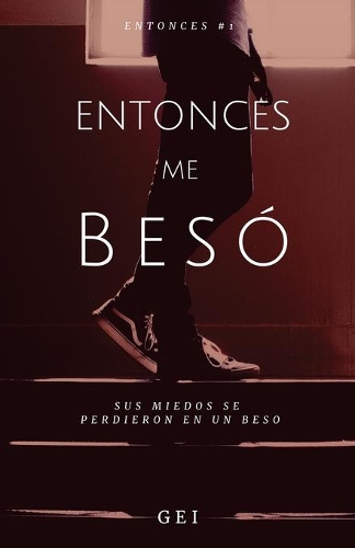 Entonces, me besó: (1 Entonces)