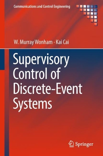 Supervisory Control of Discrete-Event Systems: (Communications and Control Engineering)