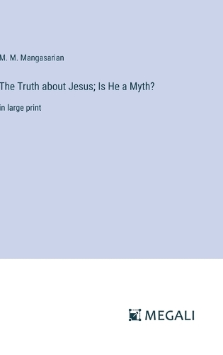 The Truth about Jesus; Is He a Myth?