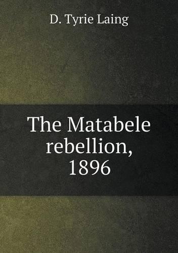 The Matabele rebellion, 1896