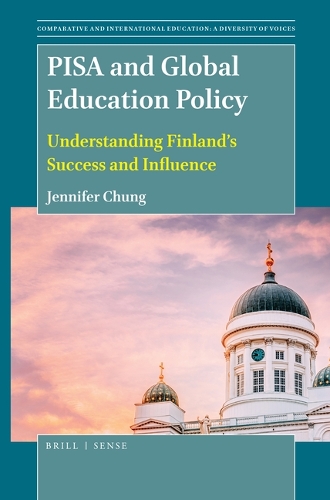 Pisa and Global Education Policy: Understanding Finland's Success and Influence(Comparative and International Education: Diversity of Voices)
