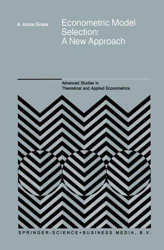 Econometric Model Selection: A New Approach(16 Advanced Studies in Theoretical and Applied Econometrics)