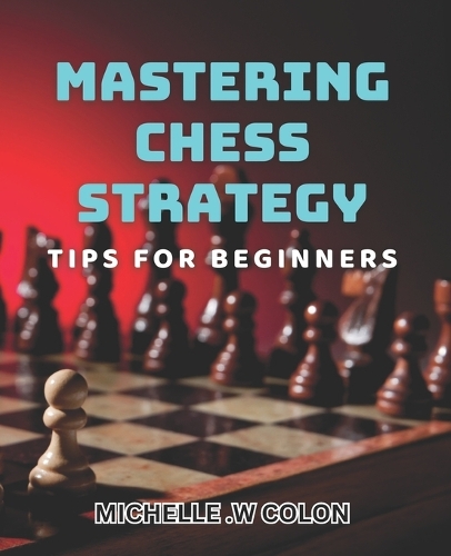 Mastering Chess Strategy