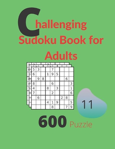 Challenging Sudoku Book for Adults Volume 11: 600 Sudoku New Big book for puzzles