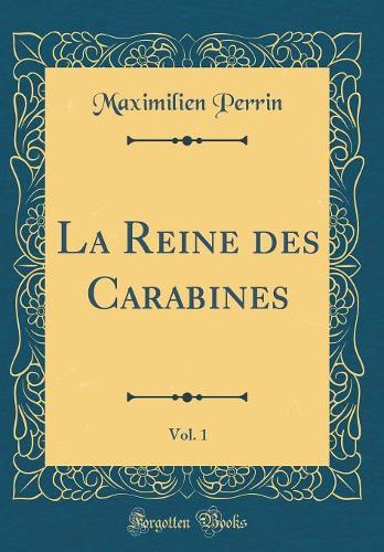 La Reine des Carabines, Vol. 1 (Classic Reprint)