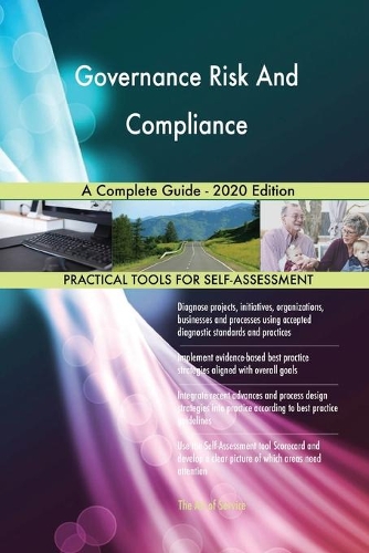 Governance Risk And Compliance A Complete Guide - 2020 Edition