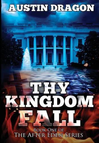 Thy Kingdom Fall (After Eden Series, Book 1): (English)