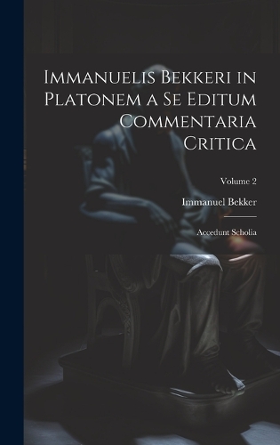 Immanuelis Bekkeri in Platonem a Se Editum Commentaria Critica
