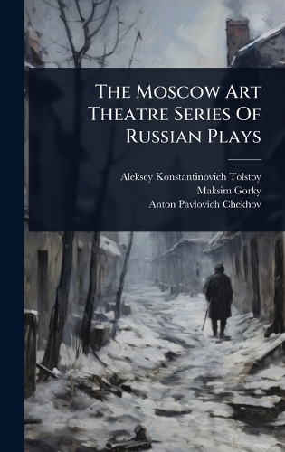 The Moscow Art Theatre Series Of Russian Plays