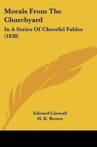 Morals From The Churchyard: In A Series Of Cheerful Fables (1838)(English)